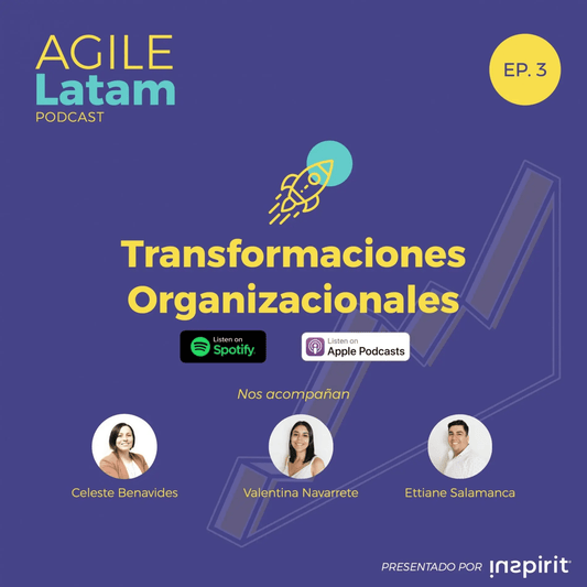 Agile Latam – Capítulo 3: Transformaciones Organizacionales